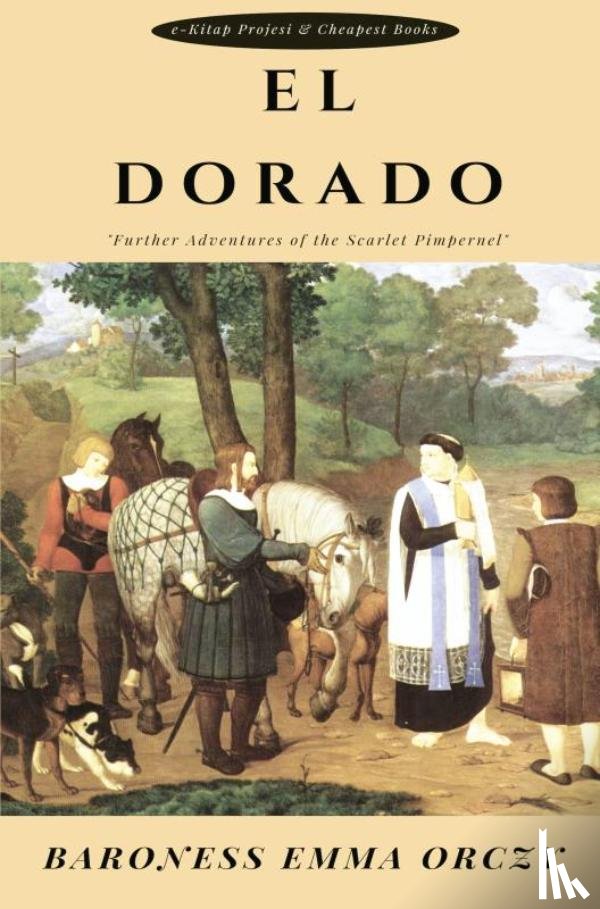 Orczy, Baroness Emma - El Dorado
