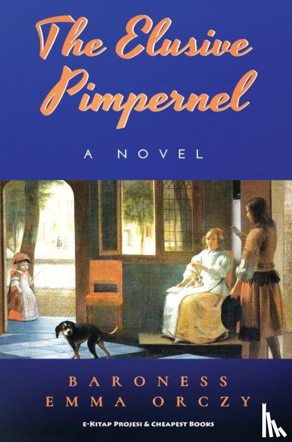 Orczy, Baroness Emma - The Elusive Pimpernel