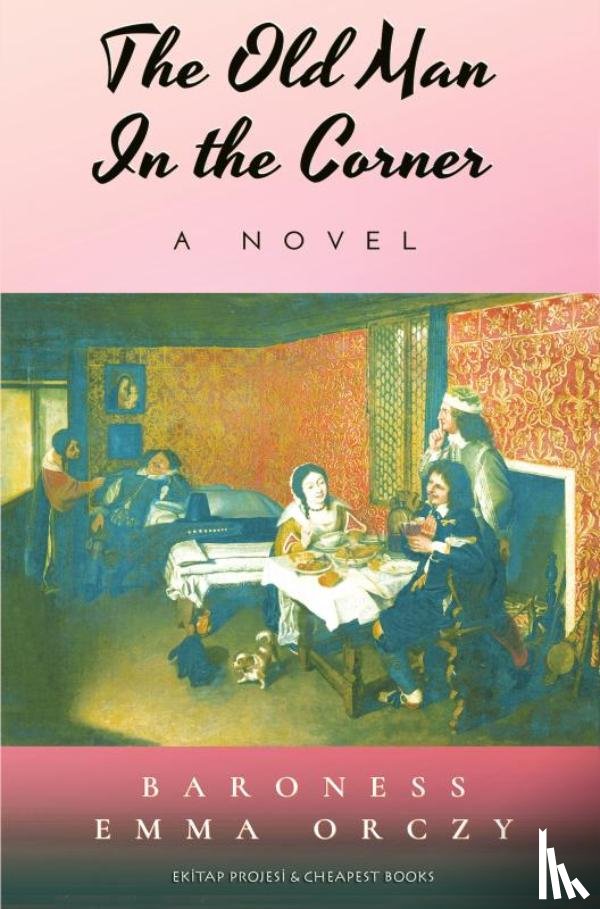 Orczy, Baroness Emma - The Old Man in the Corner