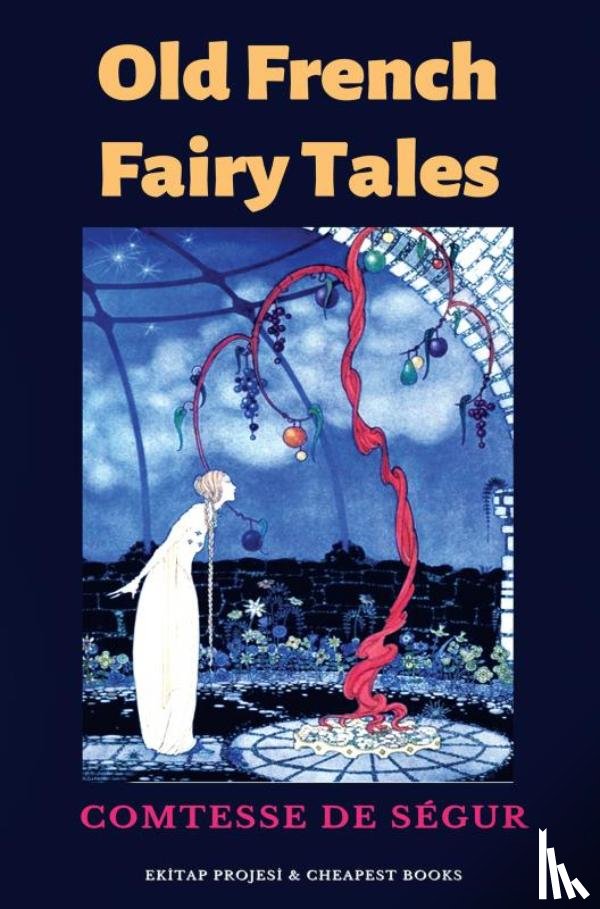 Ségur, Comtesse de - Old French Fairy Tales
