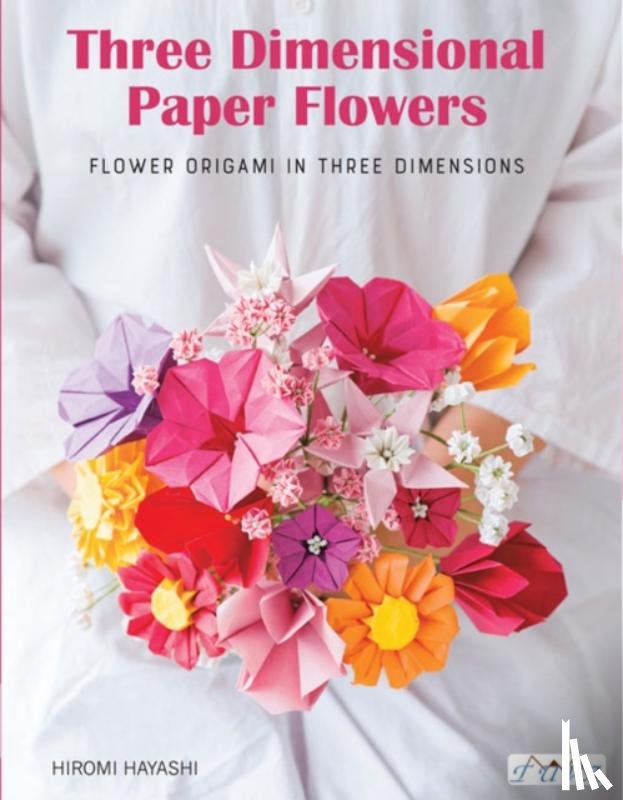Hayashi, Hiromi - Have Fun with Origami 3D Flowers