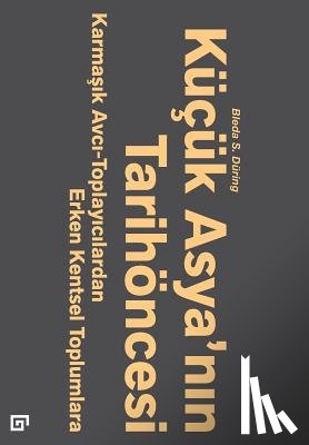 During, Bleda S. - Kucuk Asya'nin Tarihoncesi: Karmasik Avci-Toplayicilardan Erken Kentsel Toplumlara