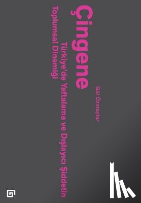 Ozatesler, Gul - Cingene: Turkiye'de Yaftalanma Ve Dislayici Siddetin Toplumsal Dinamigi