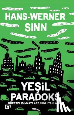 Sinn, Hans Werner - Yesil Paradoks: Kuresel Isinmaya Arz Yanli Yaklasim