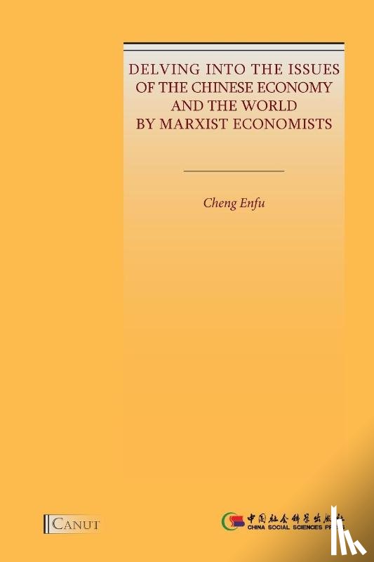 Enfu, Cheng - Delving into the Issues of the Chinese Economy and the World by Marxist Economists