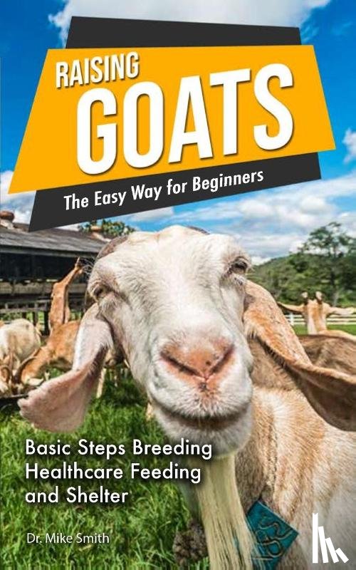 Dr Mike Smith - Raising Goats the Easy Way for Beginners