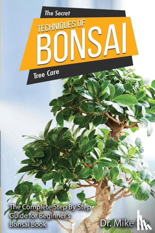 Dr Mike Nis - The Secret Techniques of Bonsai