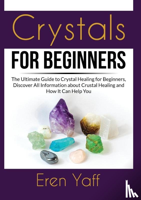Yaff, Eren - Crystals for Beginners