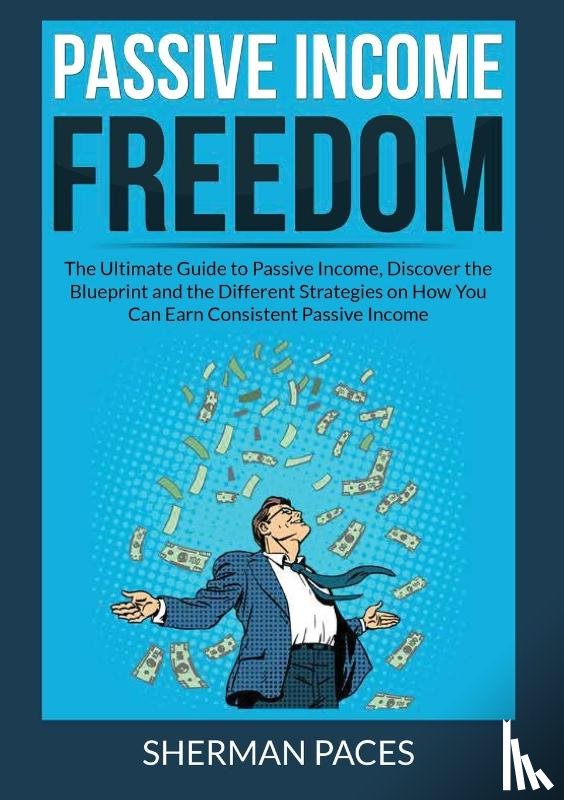 Paces, Sherman - Passive Income Freedom