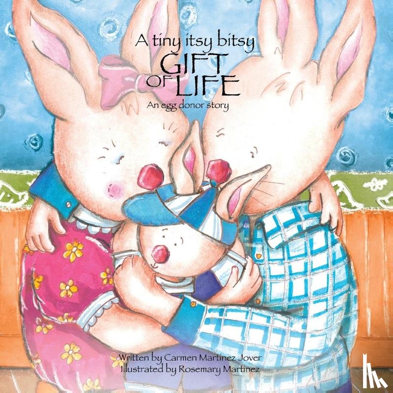 Martinez Jover, Carmen, Martinez-Jover, Carmen - A Tiny Itsy Bitsy Gift of Life, an Egg Donor Story for Boys