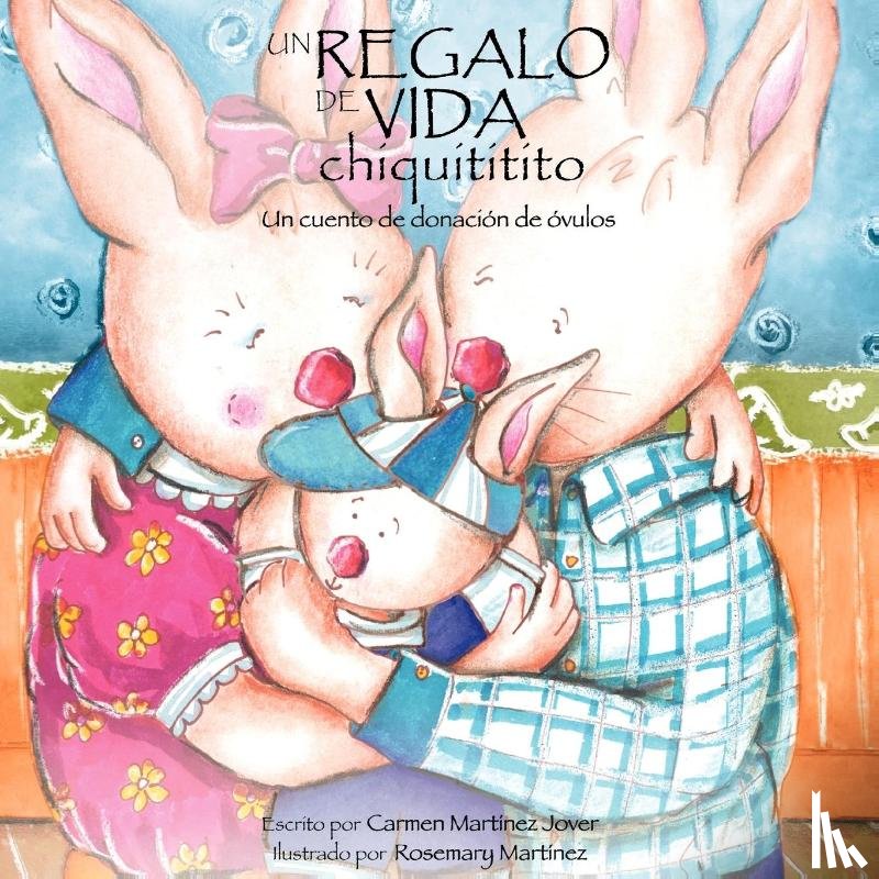 Martinez Jover, Carmen - Un Regalo de Vida Chiquititito, Un Cuento de Donacion de Ovulos Para Ninos