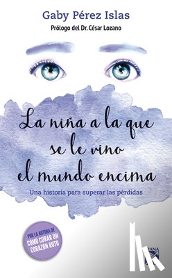 Pérez Islas, Gaby - La Niña a la Que Se Le Vino El Mundo Encima / The Girl Whose World Came Crashing Down