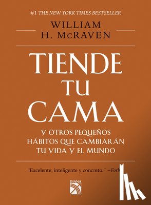 McRaven - Tiende Tu Cama: Y Otros Pequeños Hábitos Que Cambiarán Tu Vida Y El Mundo / Make Your Bed
