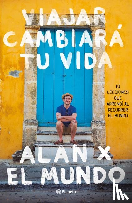 Estrada, Alan - Estrada, A: Viajar Cambiará Tu Vida: Alan X El Mundo