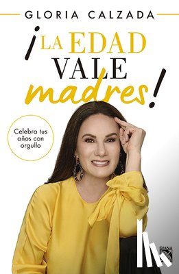 Calzada, Gloria - ¡La Edad Vale Madres!