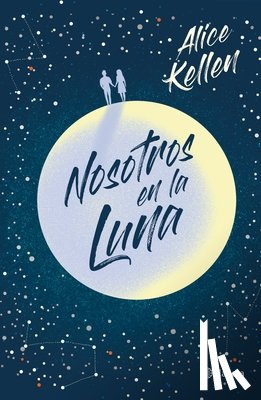 Kellen, Alice - Nosotros En La Luna (Edición Especial Tapa Dura)