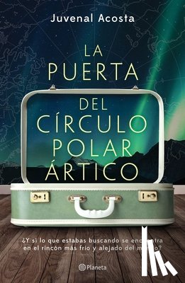 Acosta, Juvenal - La Puerta del Círculo Polar Ártico
