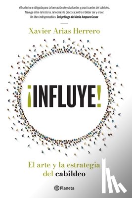 Arias, Xavier - ¡Influye! El Arte Y La Estrategia del Cabildeo