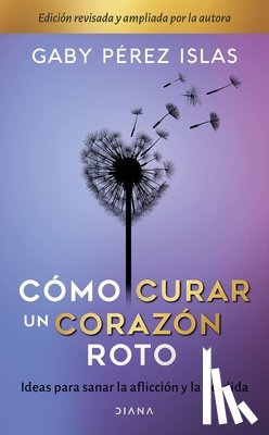 Pérez Islas, Gaby - Pérez Islas, G: Cómo Curar Un Corazón Roto. 10 Aniversario