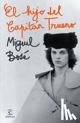 Bosé, Miguel - El Hijo del Capitán Trueno (Autobiografía Oficial) / The Son of Captain Thunder (an Official Autobiography)