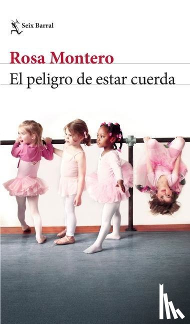 Montero, Rosa - Montero, R: Peligro de Estar Cuerda