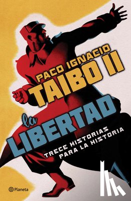 Taibo II, Paco Ignacio - SPA-LIBERTAD TRECE HISTORIAS P