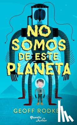 Rodkey, Geoff - No Somos de Este Planeta / We're Not from Here