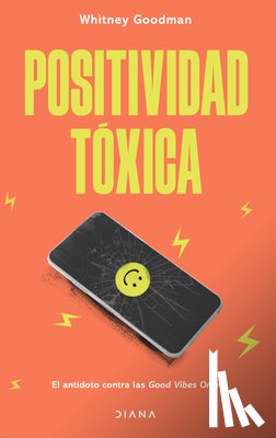 Goodman, Whitney - Positividad Tóxica