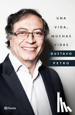 Petro, Gustavo - Una Vida, Muchas Vidas