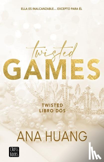 Huang, Ana - Huang, A: Twisted Games: Ella Es Inalcanzable... Excepto Par