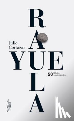 Julio Cortazar - Rayuela Edicion conmemorativa 50 aniversario / Hopscotch