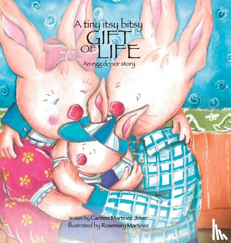 Carmen, Martinez Jover - A Tiny Itsy Bitsy Gift of Life, an Egg Donor Story for Boys