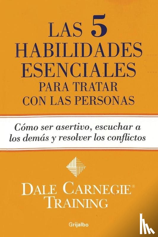 Carnegie, Dale - Las 5 habilidades esenciales para tratar con las personas