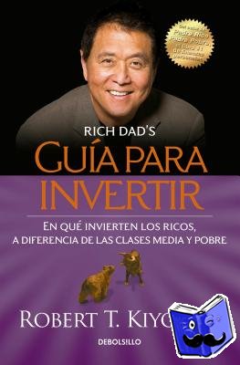 Kiyosaki, Robert T. - Guia para invertir / Rich Dad's Guide to Investing: What the Rich Invest in That the Poor and the Middle Class Do Not!