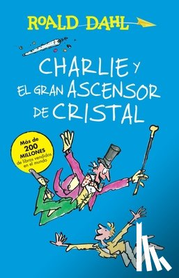 Dahl, Roald - Charlie Y El Ascensor de Cristal / Charlie and the Great Glass Elevator: Coleccion Dahl