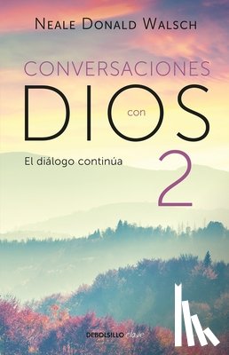 Walsch, Neale Donald - Conversaciones Con Dios: El Diálogo Continúa / Conversations with God 2
