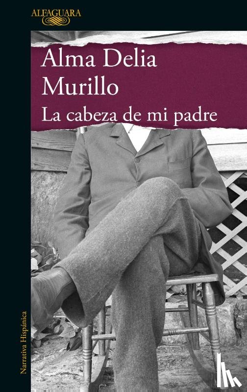 Murillo, Alma Delia - Murillo, A: Cabeza de Mi Padre / My Father's Head