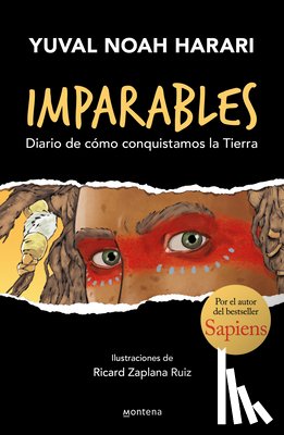 Harari, Yuval Noah - Imparables. Diario de Cómo Conquistamos la Tierra / Unstoppable Us: How Humans T Ook Over The World