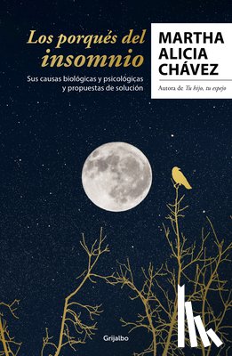 Chávez, Martha Alicia - Los Porqués del Insomnio: Sus Causas Biológicas Y Psicológicas. Propuestas de Solución / The Reasons Behind Insomnia
