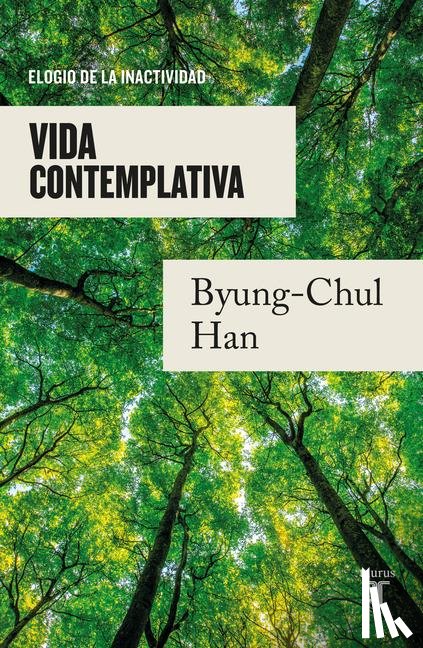 Han, Byung-Chul - Han, B: Vida Contemplativa: Elogio de la Inactividad / Conte