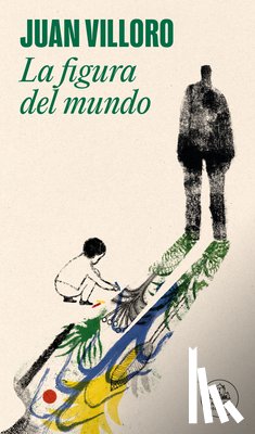 Villoro, Juan - Villoro, J: Figura del Mundo / The Figure of the World