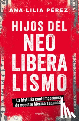 Pérez, Ana Lilia - Hijos del Neoliberalismo / Children of Neoliberalism
