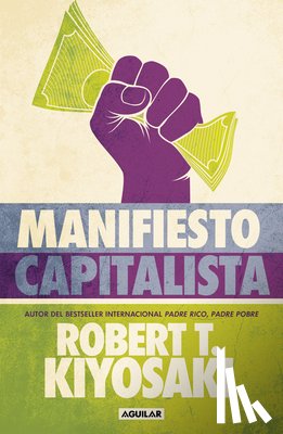 Kiyosaki, Robert T. - Manifiesto Capitalista / Capitalist Manifesto