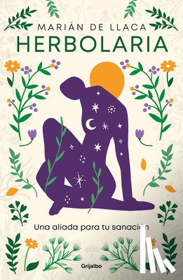 de Llaca, Marián - Herbolaria. Una Aliada Para Tu Sanación / Herbal Medicine. Your Health Ally