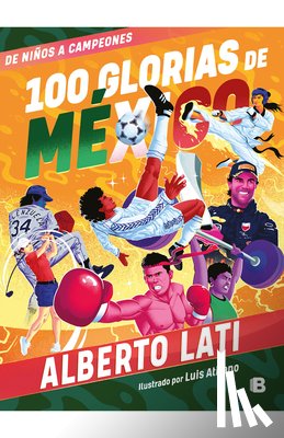 Lati, Alberto - 100 Glorias de México: de Niños a Campeones / 100 Sources of Mexican Pride