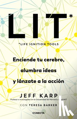 Karp, Jeff - Lit (Life Ignition Tools): Enciende Tu Cerebro, Alumbra Ideas Y Lánzate a la Acción / Life Ignition Tools