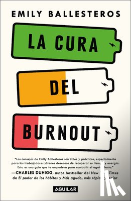 Ballesteros, Emily - La Cura del Burnout: Cómo Encontrar El Equilibrio Y Recuperar Tu Vida / The Cure for Burnout
