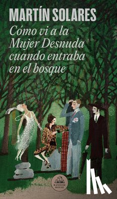 Solares, Martín - Cómo VI a la Mujer Desnuda Cuando Entraba En El Bosque / How I Saw the Naked Woman When She Entered the Forest