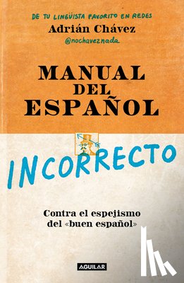 Chávez, Adrián - Manual del Español Incorrecto / A Manual of Incorrect Spanish