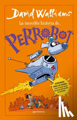 Walliams, David - La Increíble Historia De...Perrobot / Robodog